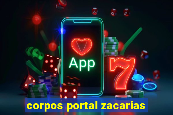 corpos portal zacarias